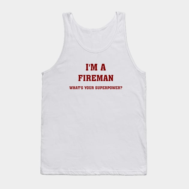 I'm a fireman what's your superpower? Tank Top by Rubystor